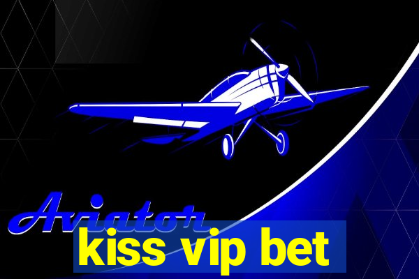 kiss vip bet